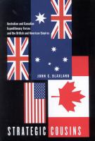 Strategic cousins Australian and Canadian expeditionary forces and the British and American empires /