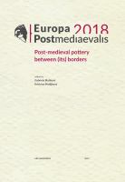 Europa Postmediaevalis 2018 : Post-Medieval Pottery Between (its) Borders.