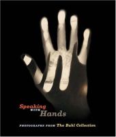 Speaking with hands : photographs from the Buhl Collection /