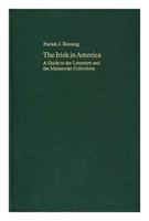 The Irish in America : a guide to the literature and the manuscript collections /