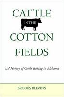 Cattle in the cotton fields : a history of cattle raising in Alabama /