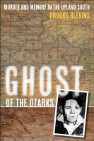 Ghost of the Ozarks : murder and memory in the upland South /