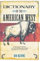 Dictionary of the American West : over 5,000 terms and expressions from aarigaa! to zopilote /