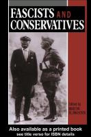 Fascists and Conservatives : The Radical Right and the Establishment in Twentieth-Century Europe.