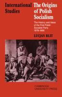 The origins of Polish socialism : the history and ideas of the first Polish socialist party, 1878-1886 /