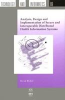 Analysis, design, and implementation of secure and interoperable distributed health information systems