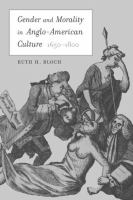 Gender and morality in Anglo-American culture, 1650-1800 /