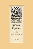 Visionary republic : millennial themes in American thought 1756-1800 /