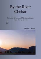 By the River Chebar. historical, literary, and theological studies in the Book of Ezekiel /