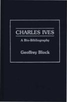 Charles Ives, a bio-bibliography /