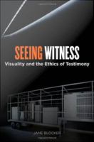 Seeing witness : visuality and the ethics of testimony /