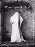 Where is Ana Mendieta? identity, performativity, and exile /