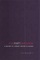 Five-part invention : a history of literary history in Canada /