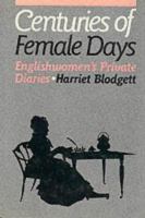 Centuries of female days : Englishwomen's private diaries /
