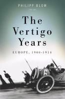 The vertigo years : Europe, 1900-1914 /