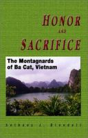 Honor and sacrifice : the Montagnards of Ba Cat /