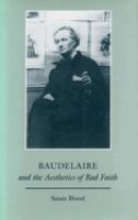 Baudelaire and the aesthetics of bad faith /