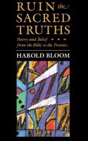 Ruin the Sacred Truths : Poetry and Belief from the Bible to the Present.