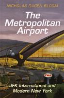 The metropolitan airport : JFK International and modern New York /