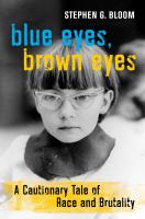 Blue eyes, brown eyes : a cautionary tale of race and brutality /