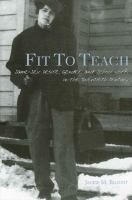 Fit to teach : same-sex desire, gender, and school work in the twentieth century /