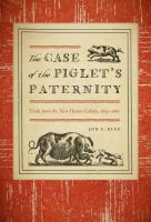 The case of the piglet's paternity trials from the New Haven colony, 1639-1663 /