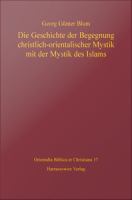 Die Geschichte der Begegnung christlich-orientalischer Mystik mit der Mystik des Islams.