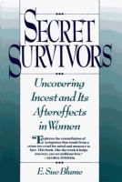 Secret survivors : uncovering incest and its aftereffects in women /