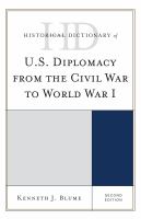Historical Dictionary of U.S. Diplomacy from the Civil War to World War I.