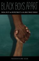 Black boys apart : racial uplift and respectability in all-male public schools /
