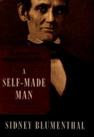 A self-made man : the political life of Abraham Lincoln, 1809-1849 /