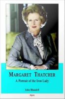 Margaret Thatcher a portrait of the Iron Lady /