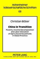 China in Transition Poverty, Income Decomposition and Labor Allocation of Agricultural Households in Hebei Province /