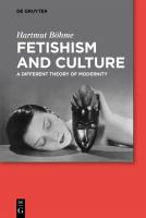 Fetishism and culture a different theory of modernity /