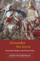 Alexander the Great from his death to the present day /
