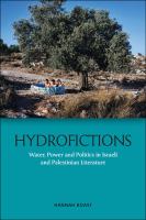 Hydrofictions : water, power and politics in Israeli and Palestinian literature /