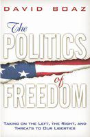 The politics of freedom taking on the left, the right, and threats to our liberties /