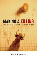 Making A Killing: The Political Economy of Animal Rights