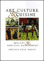 Art, culture, and cuisine : ancient and medieval gastronomy /