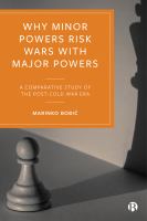 Why minor powers risk wars with major powers : a comparative study of the post-cold war era /