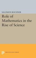 The role of mathematics in the rise of science /