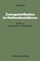 Zwangssterilisation im Nationalsozialismus : Studien zur Rassenpolitik und Frauenpolitik /