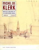 Michel de Klerk : architect and artist of the Amsterdam school, 1884-1923 /