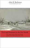 Furs and frontiers in the far north : the contest among native and foreign nations for the Bering Strait fur trade /