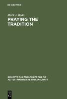 Praying the tradition the origin and use of tradition in Nehemiah 9 /