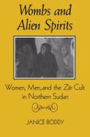 Wombs and alien spirits : women, men, and the Zār cult in northern Sudan /