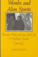 Wombs and alien spirits : women, men, and the Zār cult in northern Sudan /