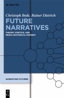 Future narratives theory, poetics, and media-historical moment /