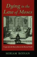 Dying in the law of Moses crypto-Jewish martyrdom in the Iberian world /