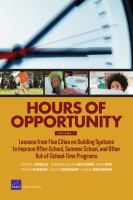 Hours of Opportunity, Volume 1 : Lessons from Five Cities on Building Systems to Improve After-School, Summer School, and Other Out-of-School-Time Programs.